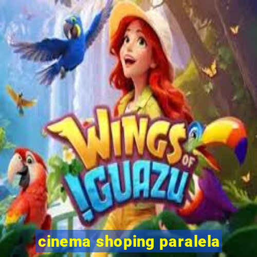 cinema shoping paralela